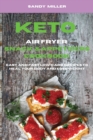 Keto Air fryer Snack & Appetizers Cookbook : Easy and Fast Low-Carb Recipes to Heal Your Body and Lose Weight - Book