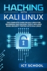 Hacking with Kali Linux : The Complete Guide on Kali Linux for Beginners and Hacking Tools. Includes Basic Security Testing with Kali Linux. - Book