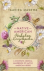 Native American Herbalism Encyclopedia : A Complete Medical Handbook of Native American Herbs - Book