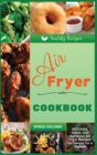 Air Fryer Cookbook : 59 Crispy, Quick, and Delicious Air Fryer Recipes for People On a Budget - Book