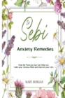 Dr Sebi Anxiety Remedies : How the Food you Eat Can Help you Calm your Anxious Mind and Improve your Life. - Book