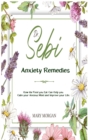 Dr Sebi Anxiety Remedies : How the Food you Eat Can Help you Calm your Anxious Mind and Improve your Life. - Book