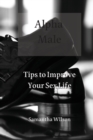Alpha Male : Tips to Improve Your Sex Life - Book