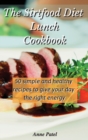 The Sirtfood Diet Lunch Cookbook : 50 simple and healthy recipes to give your day the right energy - Book