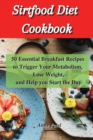 Sirtfood Diet Cookbook : 50 Essential breakfast Recipes to Trigger Your Metabolism, Lose Weight, and help you start the day - Book