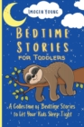 Bedtime Stories for Toddlers : A Collection of Bedtime Stories to Let Your Kids Sleep Tight - Book