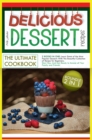 Delicious Dessert Recipes the Ultimate Cookbook : 2 BOOKS IN ONE: Learn Some of the Most Popular Desserts With This Beautiful Collection of Recipe for Beginners. Start Now And Get Ready to Amaze all Y - Book