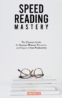 Speed Reading Mastery : The Ultimate Guide for Increase Memory Retention and Improve your Productivity - Book
