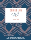 Cricut Joy : The Complete Guide To Master Your Cricut Joy Machine With Simple Projects - Book