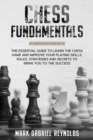 Chess fundamentals : The Essential Guide to Learn Chess and Improve Your Playing Skills. Rules, Strategies and Secrets to Success - Book