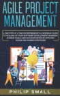 Agile Project Management : A One Step at a Time Entrepreneur's Leadership Guide to Scaling Up Your Software Development Business. Achieve Goals and Success Faster by Applying Scrum and Kanban Strategi - Book