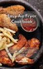 Easy Air Fryer Cookbook : Fast and Easy Low Fat Recipes to Cook with Your Air Fryer on a Budget - Book