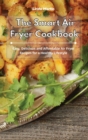 The Smart Air Fryer Cookbook : Easy, Delicious and Affordable Air Fryer Recipes for a Healthy Lifestyle - Book
