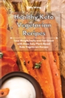 Healthy Keto Vegetarian Recipes : Lose Weight Easily and Feel Great with these Easy Plant-Based Keto Vegetarian Recipes - Book
