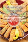 Simple Keto Vegetarian Recipes : Lose Weight and Feel Great with these Delicious and Easy to Prepare Plant-Based Ketogenic Recipes - Book