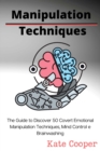 Manipulation Techniques : The Guide to Discover 50 Covert Emotional Manipulation Techniques, Mind Control e Brainwashing - Book