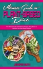 Ultimate Guide To Plant Based Diet : The Ultimate Guide with Delicious Recipes; Many Dishes to Maintain Your Plant Based Lifestyle - Book