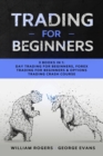 Trading for Beginners : 3 Books in 1: Day Trading for Beginners, Forex Trading for Beginners & Options Trading Crash Course - Book