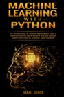 Machine Learning With Python : The Ultimate Guide for Absolute Beginners with Steps to Implement Artificial Neural Networks with Real Examples (Useful Python Tools eg. Anaconda, Jupiter Notebook) - Book