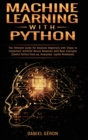 Machine Learning With Python : The Ultimate Guide for Absolute Beginners with Steps to Implement Artificial Neural Networks with Real Examples (Useful Python Tools eg. Anaconda, Jupiter Notebook) - Book