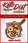 Keto Diet Recipes Cookbook : Enjoy Simple, Healthy and Delicious Keto Recipes to Weight Loss - Book