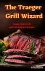 The Traeger Grill Wizard - Book