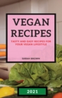 Vegan Recipes 2021 : Tasty and Easy Recipes for Your Vegan Lifestyle - Book