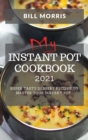 My Instant Pot Cookbook 2021 : Super Tasty Dessert Recipes to Master Your Instant Pot - Book