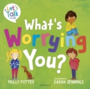 What's Worrying You? : A Let’s Talk picture book to help small children overcome big worries - Book