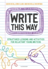 Write This Way : Structured lessons and activities for reluctant young writers - eBook