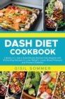 Dash Diet Cookbook : 2 Books in 1: Get a Scientifically Backed Diet Regime with 65 Exciting Recipes to Lose Weight, Lower Blood Pressure and Prevent Diabetes - Book