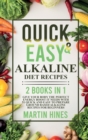 Quick And Easy Alkaline Diet Recipes : 2 Books in 1: Give Your Body the Perfect Energy Boost It Needs with 51 Quick and Easy to Prepare Ground Based Alkaline Recipes for Beginners - Book