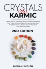 Crystals for Karmic : Learn how to Transform Your Future by Releasing Your Past. Achieve Higher Consciousness, Gain Enlightenment with the Power of Crystals and Healing Stones - Book