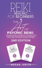 Reiki Healing for Beginners+ The Art of Psychic Reiki : The Ultimate Guide to Understand the Ancient Art of Japanese Reiki. Discover How to use Your Energy to live a Happy Life Without Problems and St - Book