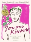 300,000 Kisses : Tales of Queer Love from the Ancient World - eBook