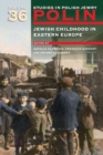 Polin: Studies in Polish Jewry Volume 36 : Jewish Childhood in Eastern Europe - Book