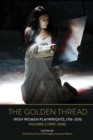 The Golden Thread : Irish Women Playwrights, Volume 2 (1992-2016) - Book