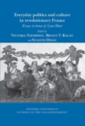 Everyday Politics and Culture in Revolutionary France : Essays in Honor of Lynn Hunt - Book