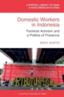 Domestic Workers in Indonesia : Feminist Activism and a Politics of Presence - Book