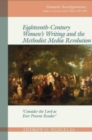 Eighteenth-Century Women's Writing and the Methodist Media Revolution : 'Consider the Lord as Ever Present Reader' - Book