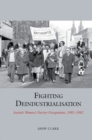 Fighting Deindustrialisation : Scottish Women’s Factory Occupations, 1981-1982 - Book