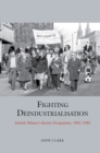 Fighting Deindustrialisation : Scottish Women’s Factory Occupations, 1981-1982 - Book