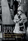 Steel City Readers : Reading for Pleasure in Sheffield, 1925-1955 - Book