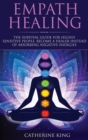 Empath Healing : The Survival Guide for Highly Sensitive People. Become a Healer Instead of Absorbing Negative Energies - Book