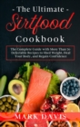 The Ultimate Sirtfood Cookbook : The Complete Guide with More Than 70 Delectable Recipes to Shed Weight, Heal Your Body, and Regain Confidence - Book