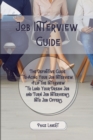 Job Interview Guide : The Definitive Guide to Acing Your Job Interview. Flip the Interview to Land Your Dream Job and Turn Job Interviews Into Job Offers. - Book