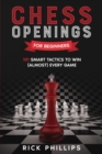 Chess Openings for Beginners : 101 Smart Tactics to Win (Almost) Every Game - Book