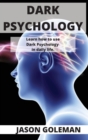 Dark Psychology : Learn how to use Dark Psychology in daily life. - Book