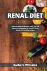 Renal Diet : Discover how the kidneys work and cut down on the &#1072;mount of w&#1072;ste in their blood with healthy recipes - Book