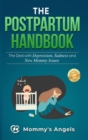 The Postpartum Handbook : The Deal with Depression, Sadness and New Mommy Issues - Book